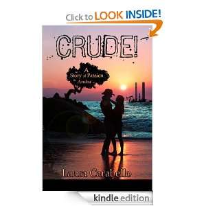 CRUDE A Story of Passion in Aruba Laura Carabello  