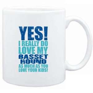 Mug White  YES I REALLY DO LOVE MY Basset Hound  Dogs  