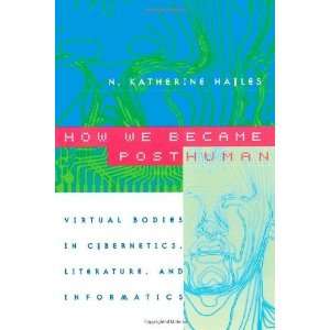  How We Became Posthuman Virtual Bodies in Cybernetics 
