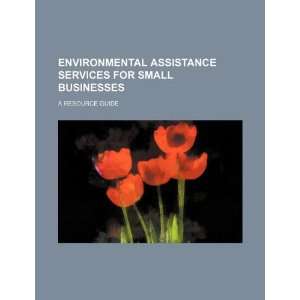  Environmental assistance services for small businesses a 