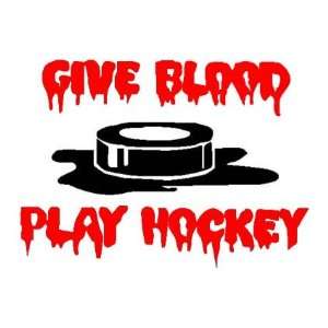  Hockey GIVE BLOOD, PLAY HOCKEY Vinyl Sticker/Decal (Sports 
