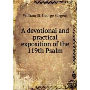   exposition of the 119th Psalm William St. George Sargent Books
