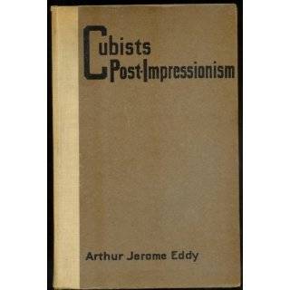 Cubists Post Impressionism by Arthur Jerome Eddy ( Hardcover   1914)