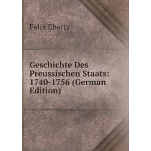 Geschichte Des Preussischen Staats 1740 1756 (German Edition) Felix 