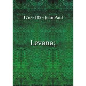  Levana; 1763 1825 Jean Paul Books