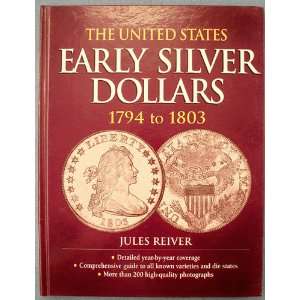   United States Early Silver Dollars 1794 to 1803 Jules Reiver Books