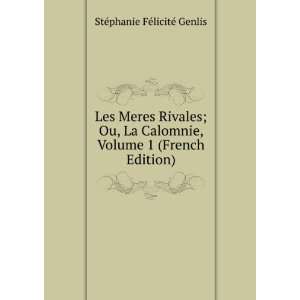  Les Meres Rivales; Ou, La Calomnie, Volume 1 (French 