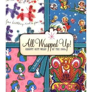 All Wrapped Up Groovy Gift Wrap of the 1960s ~ Kevin Akers