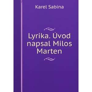  Lyrika. Ã?vod napsal Milos Marten Karel Sabina Books