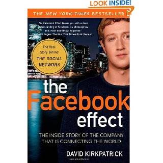 Facebook Effect The Inside Story of the Company That Is Connecting 