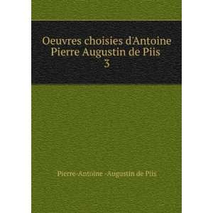  Pierre Augustin de Piis . 3 Pierre Antoine  Augustin de Piis Books