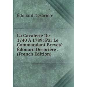   douard DesbriÃ¨re . (French Edition) Ã?douard DesbriÃ¨re Books