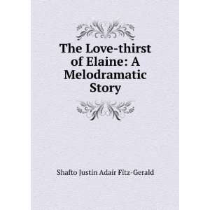   Elaine A Melodramatic Story Shafto Justin Adair Fitz Gerald Books