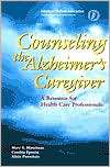 Counseling the Alzheimers Caregiver A Resource for Health Care 