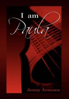   I Am Paula by Jenny Arnesen, Xlibris Corporation 