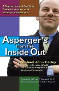 Aspergers From the Inside Out A Supportive and Practical Guide for 