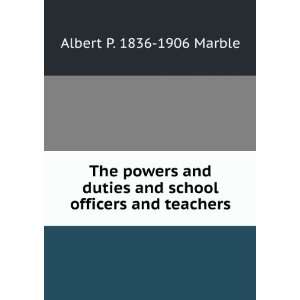   and school officers and teachers Albert P. 1836 1906 Marble Books