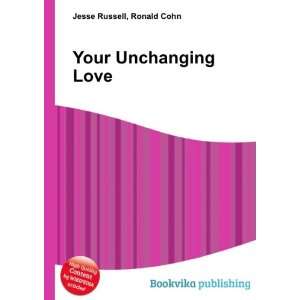  Your Unchanging Love Ronald Cohn Jesse Russell Books