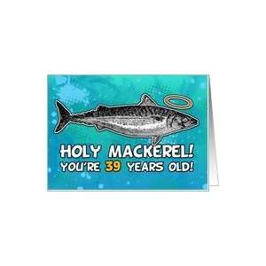  39 years old   Birthday   Holy Mackerel Card Toys & Games