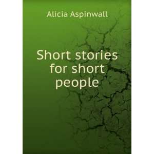 Short stories for short people Alicia Aspinwall  Books