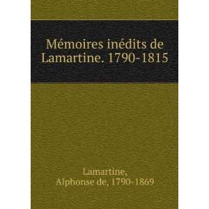   dits de Lamartine. 1790 1815 Alphonse de, 1790 1869 Lamartine Books