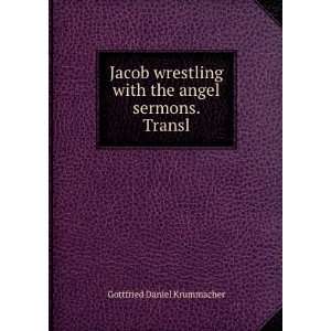  Jacob wrestling with the angel sermons. Transl Gottfried 