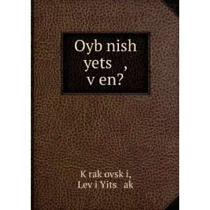  Oyb nish yets , vÌ£en? LevÌ£i Yitsá¸¥ak KÌ£rakÌ 