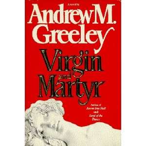    Virgin and Martyr (9780446328739) Andrew M. Greeley Books