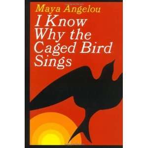  I Know Why the Caged Bird Sings [Hardcover] Maya Angelou Books