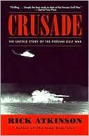Crusade The Untold Story of Rick Atkinson