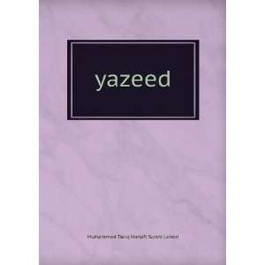  yazeed Muhammad Tariq Hanafi Sunni Lahori Books