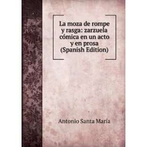   en un acto y en prosa (Spanish Edition) Antonio Santa MarÃ­a Books