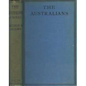  The Australians A Novel Arthur H. Adams Books