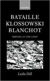 Bataille, Klossowski, Blanchot Writing at the Limit, (0198159714 