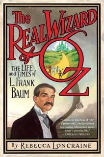  & NOBLE  The Real Wizard of Oz The Life and Times of L. Frank Baum 