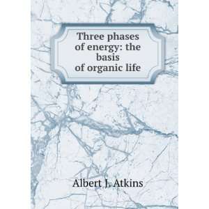  Three Phases of Energy Albert James Atkins Books