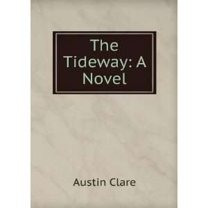  The Tideway A Novel Austin Clare Books