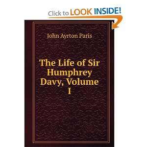  The Life of Sir Humphrey Davy, Volume I John Ayrton Paris Books