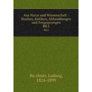   und Entgegnungen. Bd.2 Ludwig, 1824 1899 BuÌ?chner Books