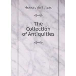  The Collection of Antiquities Honore de Balzac Books