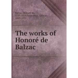   Balzac . HonorÃ© de, 1799 1850,Saintsbury, George, 1845 1933 Balzac