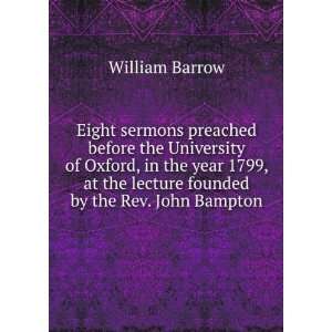   at the lecture founded by the Rev. John Bampton William Barrow Books