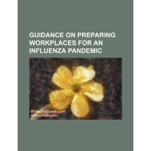  Guidance on preparing workplaces for an influenza pandemic 