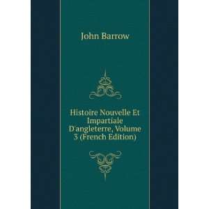   Impartiale Dangleterre, Volume 3 (French Edition) John Barrow Books