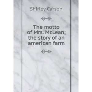  The motto of Mrs. McLean; the story of an american farm 