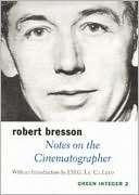 Notes on the Cinematographer Robert Bresson