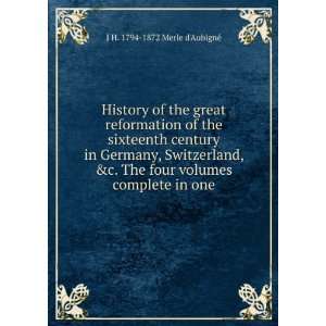   century in Germany, Switzerland, &c. The four volumes complete in one
