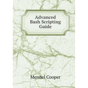  Advanced Bash Scripting Guide Mendel Cooper Books