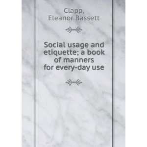   book of manners for every day use Eleanor Bassett Clapp Books