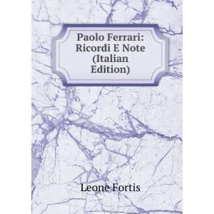   Paolo Ferrari Ricordi E Note (Italian Edition) Leone Fortis Books